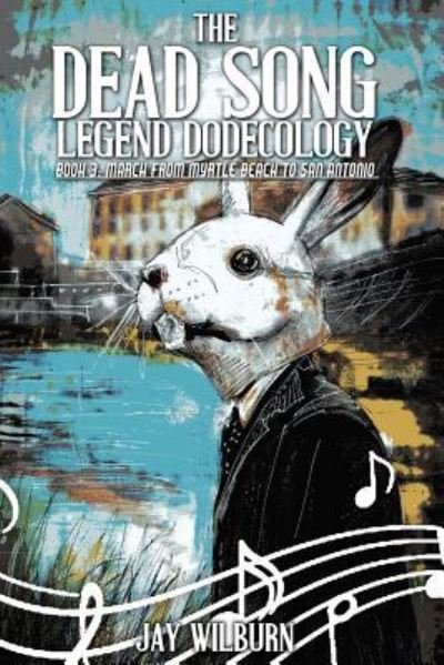 Jay Wilburn · Dead Song Legend Dodecology Book 3 (Paperback Bog) (2016)
