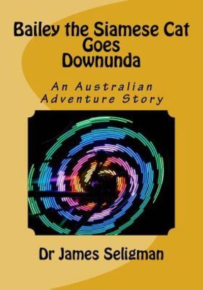 Cover for James Seligman · Bailey the Siamese Cat Goes Downunda (Paperback Book) (2016)
