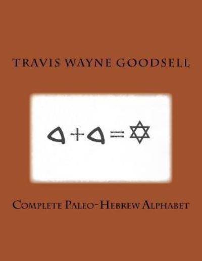 Cover for Travis Wayne Goodsell · Complete Paleo-Hebrew Alphabet (Pocketbok) (2016)