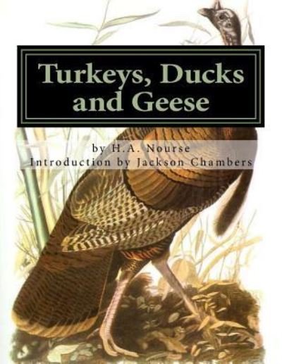 Turkeys, Ducks and Geese - H a Nourse - Livres - Createspace Independent Publishing Platf - 9781539715689 - 23 octobre 2016
