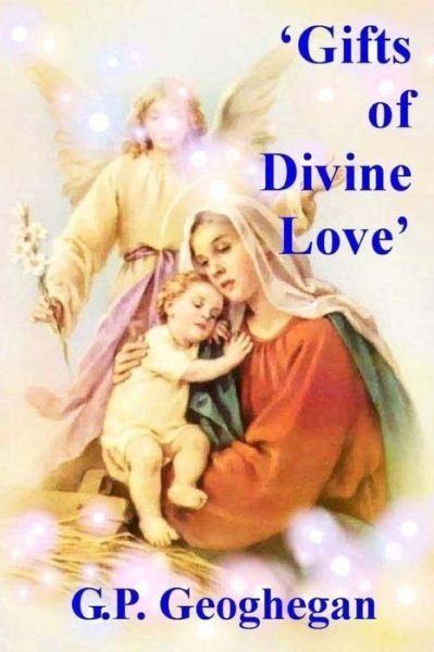 Cover for G P Geoghegan · Gifts of Divine Love (Taschenbuch) (2016)