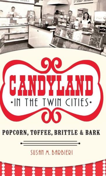 Cover for Susan M Barbieri · Candyland in the Twin Cities (Hardcover Book) (2014)