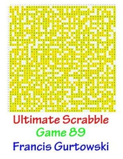 Ultimate Scrabble Game 89 - MR Francis Gurtowski - Książki - Createspace Independent Publishing Platf - 9781541286689 - 4 stycznia 2017