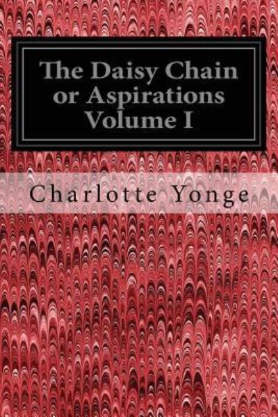 Cover for Charlotte Yonge · The Daisy Chain or Aspirations Volume I (Paperback Book) (2017)