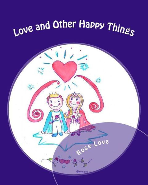 Rose Love · Love and Other Happy Things (Paperback Book) (2017)