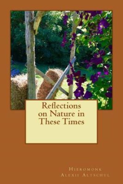Cover for Hieromonk Alexii Altschul · Reflections on Nature in These Times (Pocketbok) (2017)