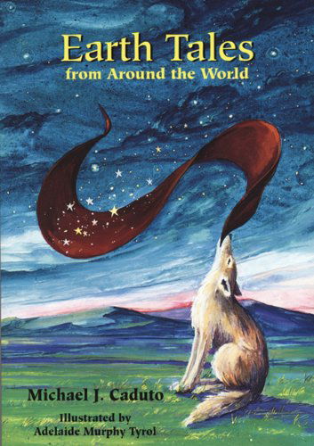 Earth Tales from around the World - Michael J. Caduto - Books - Fulcrum Publishing - 9781555919689 - September 1, 1997