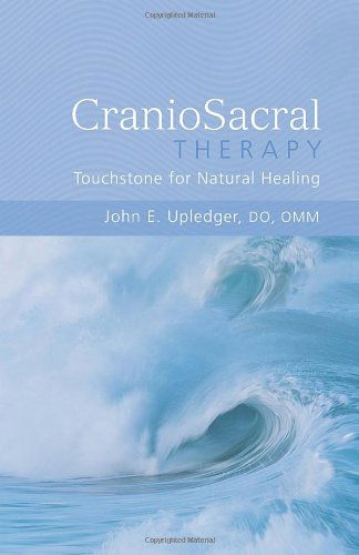 CranioSacral Therapy: Touchstone for Natural Healing: Touchstone for Natural Healing - John E. Upledger - Kirjat - North Atlantic Books,U.S. - 9781556433689 - torstai 31. toukokuuta 2001