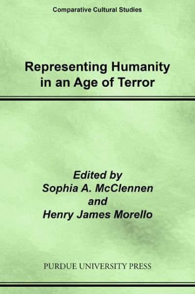 Representing Humanity in an Age of Terror - Comparative Cultural Studies - - Books - Purdue University Press - 9781557535689 - October 30, 2010
