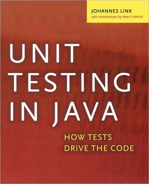 Unit Testing in Java: How Tests Drive the Code - The Morgan Kaufmann Series in Software Engineering and Programming - Link, Johannes (andrena objects ag, Karlsruhe, Germany.) - Livros - Elsevier Science & Technology - 9781558608689 - 1 de maio de 2003
