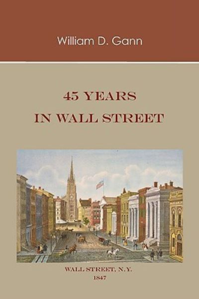 45 Years in Wall Street - William D Gann - Books - Martino Fine Books - 9781578987689 - July 16, 2009