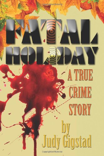 Cover for Judy Gigstad · Fatal Holiday: a True Crime Story (Paperback Book) (2009)