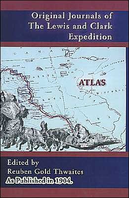 Cover for Reuben Gold Thwaites · Atlas Accompanying the Original Journals of the Lewis and Clark Expedition: 1804-1806 (Hardcover bog) (2001)