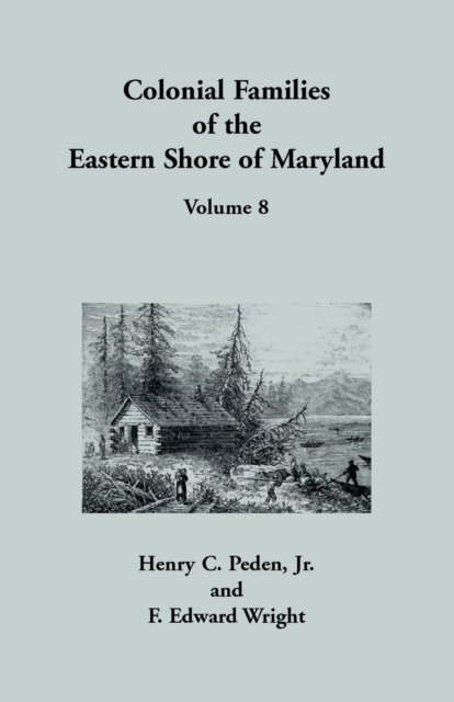 Cover for Peden, Henry C, Jr · Colonial Families of the Eastern Shore of Maryland, Volume 8 (Paperback Book) [1st edition] (2018)
