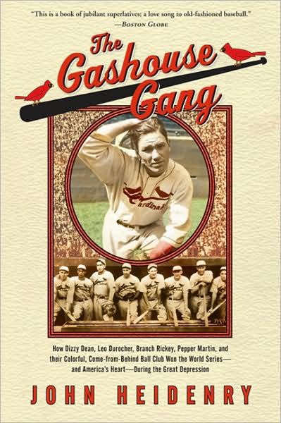 Cover for John Heidenry · The Gashouse Gang: How Dizzy Dean, Leo Durocher, Branch Rickey, Pepper Martin, and Their Colorful, Come-from-Behind Ball Club Won the World Series, and America's Heart, During the Great Depression (Paperback Book) (2008)