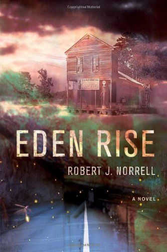 Cover for Robert J. Norrell · Eden Rise: A Novel (Hardcover Book) [First edition] (2012)