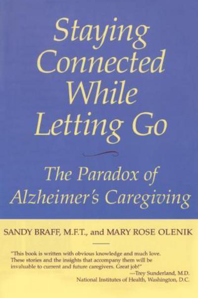 Cover for Sandy Braff · Staying Connected While Letting Go: The Paradox of Alzheimer's Caregiving (Paperback Book) [New edition] (2005)