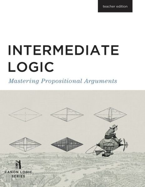 Cover for Canon Press · Intermediate Logic (Paperback Book) [Teacher edition] (2014)