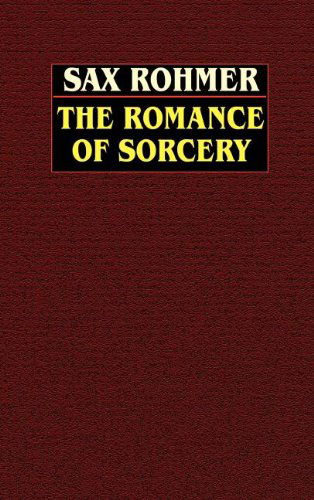 Cover for Sax Rohmer · The Romance of Sorcery (Hardcover Book) (2003)