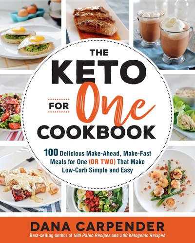 Cover for Dana Carpender · The Keto For One Cookbook: 100 Delicious Make-Ahead, Make-Fast Meals for One (or Two) That Make Low-Carb Simple and Easy - Keto for Your Life (Paperback Book) (2019)