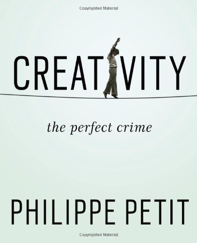 Cover for Philippe Petit · Creativity: The Perfect Crime (Gebundenes Buch) [1st edition] (2014)