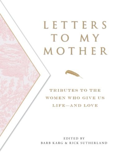 Cover for Barb Karg · Letters to My Mother: Tributes to the Women Who Give Us Life--and Love (Paperback Book) (2007)