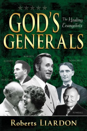 Cover for Roberts Liardon · God's Generals: the Healing Evangelists (Hardcover Book) (2011)