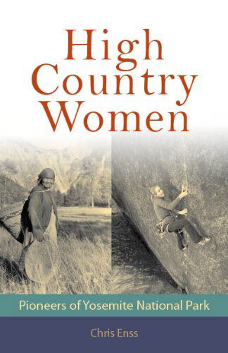 Cover for Chris Enss · High Country Women: Pioneers of Yosemite National Park (Paperback Book) (2013)