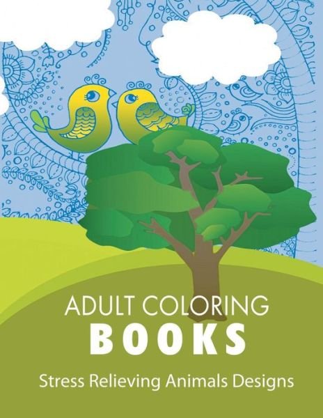 Cover for Adult Coloring Books · Adult Coloring Book: Stress Relieving Animal Designs (Pocketbok) (2015)