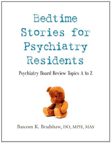 Cover for Bascom K. Bradshaw DO MPH MAS · Bedtime Stories for Psychiatry Residents: Psychiatry Board Review Topics A to Z (Paperback Book) (2010)