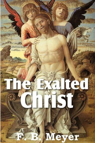 Cover for F. B. Meyer · The Exalted Christ (Paperback Book) (2011)