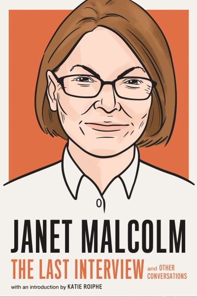 Cover for Janet Malcolm · Janet Malcolm: The Last Interview: And Other Conversations (Pocketbok) (2022)