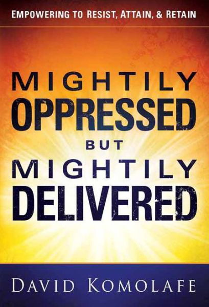 Cover for David Komolafe · Mightily Oppressed But Mightily Delivered (Innbunden bok) (2012)