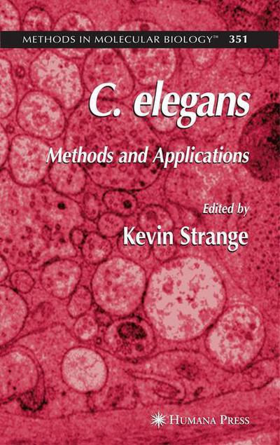 C. elegans: Methods and Applications - Methods in Molecular Biology - Kevin Strange - Libros - Humana Press Inc. - 9781617376689 - 1 de diciembre de 2010