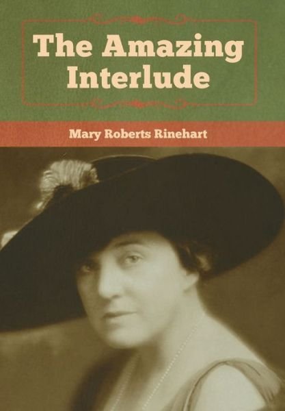 Cover for Mary Roberts Rinehart · The Amazing Interlude (Hardcover Book) (2020)