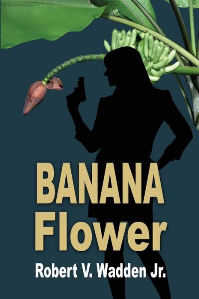 Cover for Robert V Wadden · Banana Flower (Pocketbok) (2022)