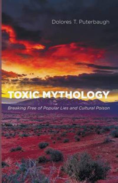 Cover for Dolores T Puterbaugh · Toxic Mythology (Paperback Book) (2015)