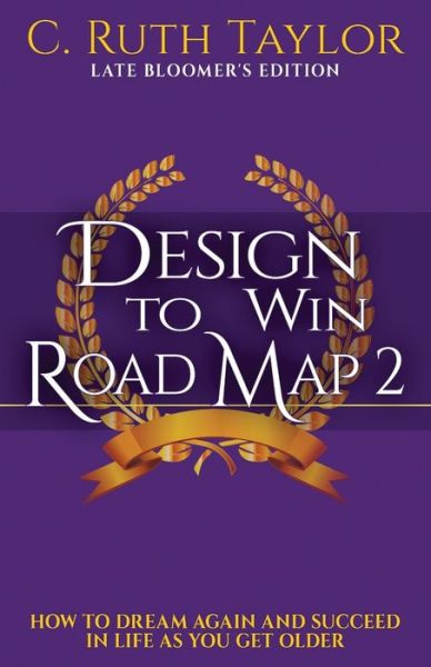 Cover for C. Ruth Taylor · Design to Win Road Map 2 : How to Dream Again and Succeed in Life as You Get Older (Paperback Book) (2020)