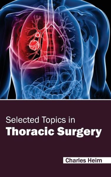 Cover for Charles Heim · Selected Topics in Thoracic Surgery (Hardcover Book) (2015)