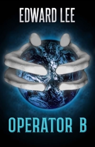 Cover for Edward Lee · Operator B (Book) (2023)