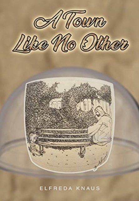 Cover for Elfreda Knaus · A Town Like No Other (Gebundenes Buch) (2021)