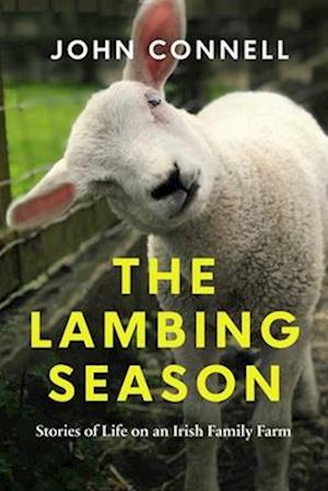 Cover for John Connell · The Lambing Season: Stories of Life on an Irish Family Farm (Hardcover Book) (2024)