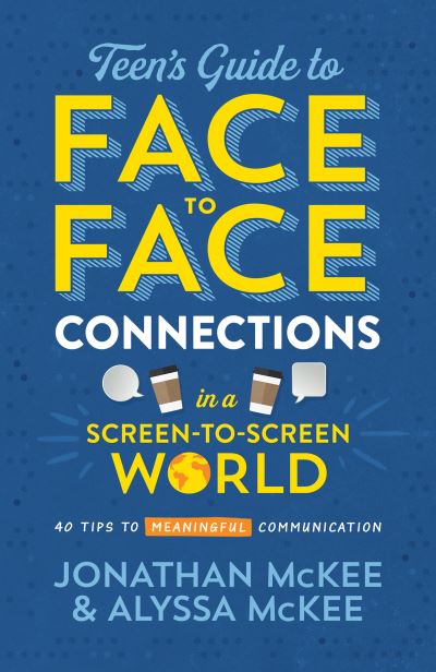 Teen's Guide to Face-To-Face Connections in a Screen-to-Screen World - Jonathan McKee - Books - Barbour Publishing, Incorporated - 9781643524689 - November 1, 2020