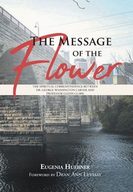 Cover for Eugenia Huebner · The Message of the Flower (Hardcover Book) (2021)