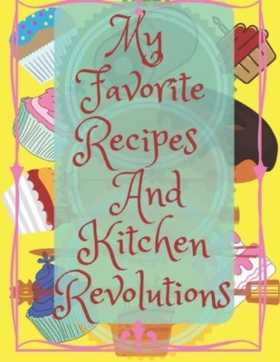 Cover for Universal Project · My Favorite Recipes And Kitchen Re.volutions (Paperback Book) (2019)