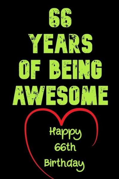66 Years Of Being Awesome Happy 66th Birthday - Birthday Gifts Notebook - Bücher - Independently Published - 9781654203689 - 2020