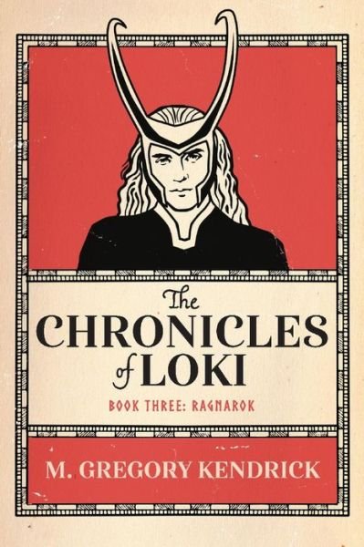 Cover for M. Gregory Kendrick · The Chronicles of Loki: Book Three: Ragnarok - The Chronicles of Loki (Paperback Bog) (2022)