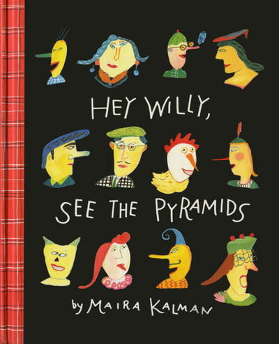 Cover for Maira Kalman · Hey Willy, See The Pyramids (Inbunden Bok) [Main edition] (2017)