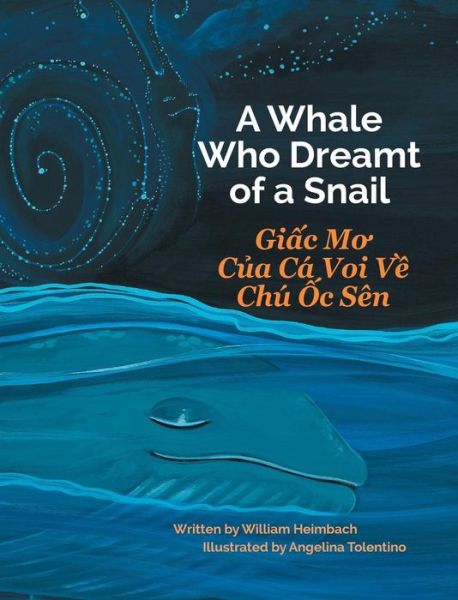 Cover for William Heimbach · A Whale Who Dreamt of a Snail / Giac Mo Cua Ca Voi Ve Chu Oc Sen (Hardcover Book) (2016)