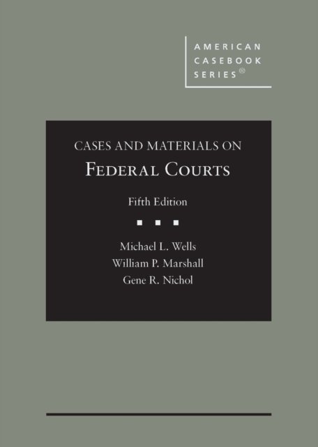 Cover for Michael L. Wells · Cases and Materials on Federal Courts - American Casebook Series (Inbunden Bok) [5 Revised edition] (2024)